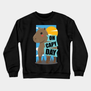 Cute Capybara Design - Oh Capy Day, Oh Happy Day Crewneck Sweatshirt